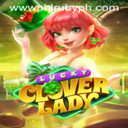 LuckyCloverLady: A New Gaming Experience with PHL RUBY